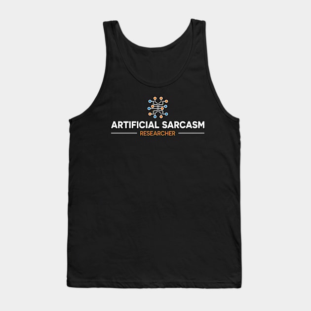 ARTIFICIAL SARCASM RESEARCHER Tank Top by officegeekshop